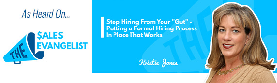 Stop Hiring From Your “Gut” – Putting A Formal Hiring Process In Place That Works